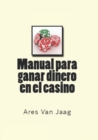 Manual para ganar dinero en el casino : El Manual del Jugador Profesional - Book