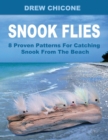 Snook Flies : 8 Proven Patterns For Catching Snook From The Beach - Book