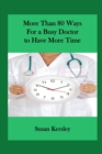 More than 80 Ways for a Busy Doctor To have More Time - Book