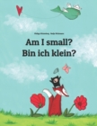 Am I small? Bin ich klein? : Children's Picture Book English-German (Bilingual Edition) - Book