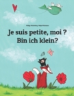 Je suis petite, moi ? Bin ich klein? : Un livre d'images pour les enfants (Edition bilingue francais-allemand) - Book