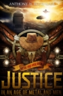 Justice in an Age of Metal and Men - Book