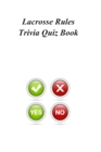 Lacrosse Rules Trivia Quiz Book - Book