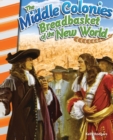 The Middle Colonies: Breadbasket of the New World - Book