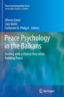 Peace Psychology in the Balkans : Dealing with a Violent Past while Building Peace - Book