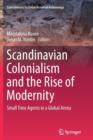 Scandinavian Colonialism  and the Rise of Modernity : Small Time Agents in a Global Arena - Book