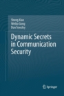 Dynamic Secrets in Communication Security - Book