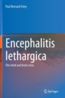 Encephalitis Lethargica : The Mind and Brain Virus - Book