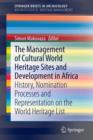 The Management Of Cultural World Heritage Sites and Development In Africa : History, nomination processes and representation on the World Heritage List - Book