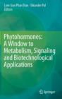 Phytohormones: A Window to Metabolism, Signaling and Biotechnological Applications - Book