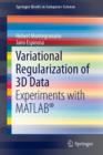 Variational Regularization of 3D Data : Experiments with MATLAB (R) - Book