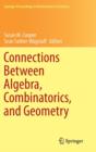 Connections Between Algebra, Combinatorics, and Geometry - Book