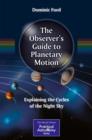 The Observer's Guide to Planetary Motion : Explaining the Cycles of the Night Sky - eBook
