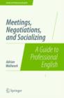 Meetings, Negotiations, and Socializing : A Guide to Professional English - Book