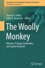 The Woolly Monkey : Behavior, Ecology, Systematics, and Captive Research - eBook