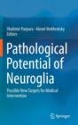 Pathological Potential of Neuroglia : Possible New Targets for Medical Intervention - Book