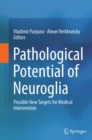 Pathological Potential of Neuroglia : Possible New Targets for Medical Intervention - eBook