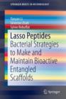 Lasso Peptides : Bacterial Strategies to Make and Maintain Bioactive Entangled Scaffolds - Book