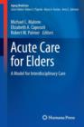 Acute Care for Elders : A Model for Interdisciplinary Care - Book