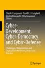 Cyber-Development, Cyber-Democracy and Cyber-Defense : Challenges, Opportunities and Implications for Theory, Policy and Practice - eBook