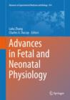 Advances in Fetal and Neonatal Physiology : Proceedings of the Center for Perinatal Biology 40th Anniversary Symposium - Book