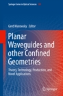 Planar Waveguides and other Confined Geometries : Theory, Technology, Production, and Novel Applications - eBook