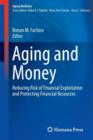 Aging and Money : Reducing Risk of Financial Exploitation and Protecting Financial Resources - Book