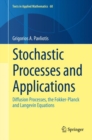 Stochastic Processes and Applications : Diffusion Processes, the Fokker-Planck and Langevin Equations - Book
