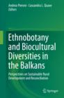 Ethnobotany and Biocultural Diversities in the Balkans : Perspectives on Sustainable Rural Development and Reconciliation - eBook