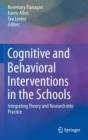 Cognitive and Behavioral Interventions in the Schools : Integrating Theory and Research into Practice - Book