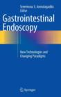 Gastrointestinal Endoscopy : New Technologies and Changing Paradigms - Book