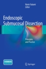 Endoscopic Submucosal Dissection : Principles and Practice - eBook