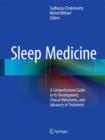 Sleep Medicine : A Comprehensive Guide to its Development, Clinical Milestones, and Advances in Treatment - Book
