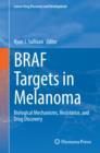 BRAF Targets in Melanoma : Biological Mechanisms, Resistance, and Drug Discovery - eBook