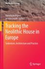 Tracking the Neolithic House in Europe : Sedentism, Architecture and Practice - Book