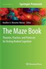 The Maze Book : Theories, Practice, and Protocols for Testing Rodent Cognition - Book