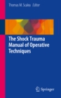 The Shock Trauma Manual of Operative Techniques - eBook