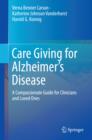 Care Giving for Alzheimer's Disease : A Compassionate Guide for Clinicians and Loved Ones - eBook