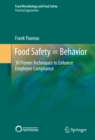 Food Safety = Behavior : 30 Proven Techniques to Enhance Employee Compliance - eBook