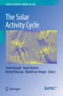 The Solar Activity Cycle : Physical Causes and Consequences - eBook