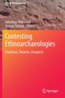 Contesting Ethnoarchaeologies : Traditions, Theories, Prospects - Book