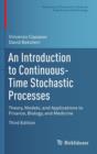 An Introduction to Continuous-Time Stochastic Processes : Theory, Models, and Applications to Finance, Biology, and Medicine - Book