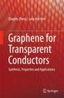 Graphene for Transparent Conductors : Synthesis, Properties and Applications - Book