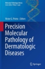 Precision Molecular Pathology of Dermatologic Diseases - Book