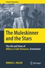 The Muleskinner and the Stars : The Life and Times of Milton La Salle Humason, Astronomer - eBook