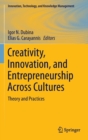 Creativity, Innovation, and Entrepreneurship Across Cultures : Theory and Practices - Book