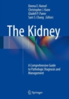 The Kidney : A Comprehensive Guide to Pathologic Diagnosis and Management - Book