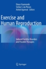 Exercise and Human Reproduction : Induced Fertility Disorders and Possible Therapies - Book