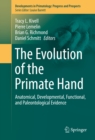 The Evolution of the Primate Hand : Anatomical, Developmental, Functional, and Paleontological Evidence - eBook