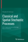 Classical and Spatial Stochastic Processes : With Applications to Biology - Book